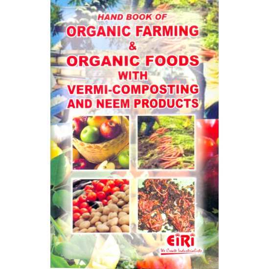 hand book of organic farming and organic foods with vermi composting & neem products 