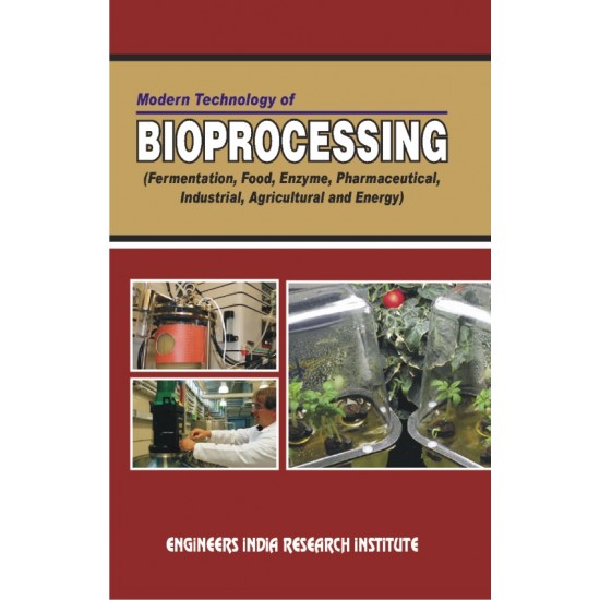 modern technology of bioprocessing (fermentation, food, enzyme, pharmaceutical,  industrial, agricultural and energy) (Hand Book)