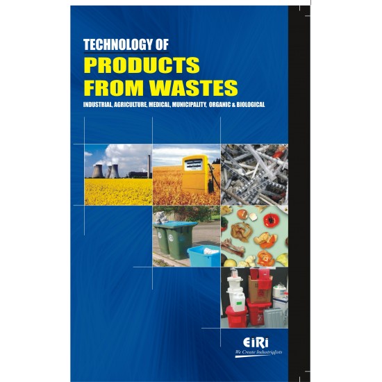 technology of products from wastes industrial, agriculture, medical, municipality, organic & biological (hand book)