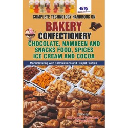 Complete Technology Handbook on Bakery, Confectionery, Chocolate, Namkeen and Snacks Food, Spices, Ice Cream & Cocoa Manufacturing with Formulations and Project Profiles