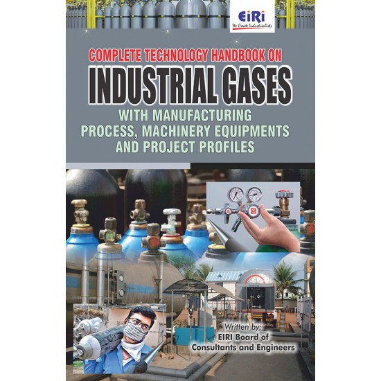 Complete Technology Handbook on Industrial Gases with Manufacturing Process, Machinery Equipments and Project Profiles