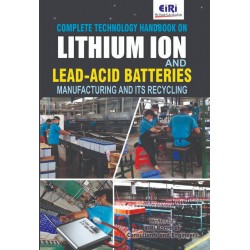 Complete Technology Hand Book on Lithium Ion and Lead-Acid Batteries Manufacturing and its Recycling