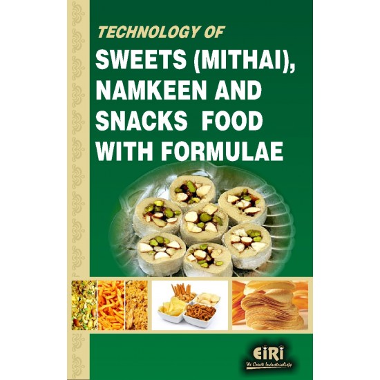 technology of sweets (mithai), namkeen and snacks food with formulae (hand book)