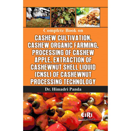 complete book on cashew cultivation, cashew organic farming, processing of cashew apple, extraction of cashewnut shell liquid (cnsl) of cashewnut processing technology