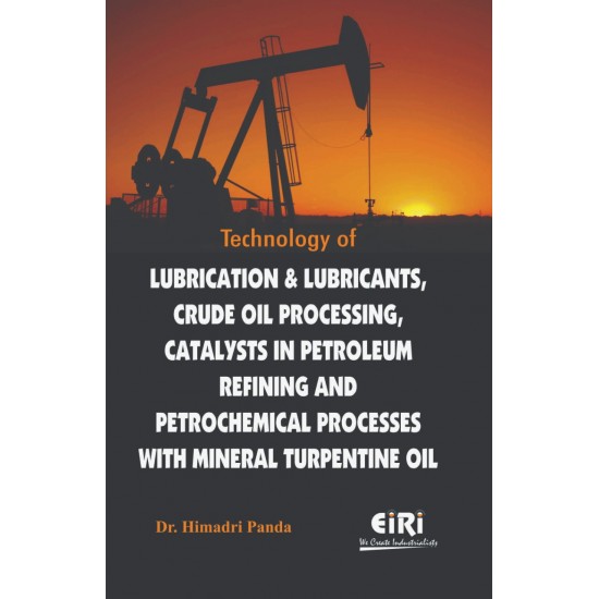 Technology of Lubrication & Lubricants, Crude Oil Processing, Catalysts in Petroleum Refining and Petrochemical Processes with Mineral Turpentine Oil