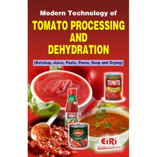 Modern Technology of Tomato Processing and Dehydration (Ketchup, Juice, Paste, Puree, Soup and Drying) (hand book)