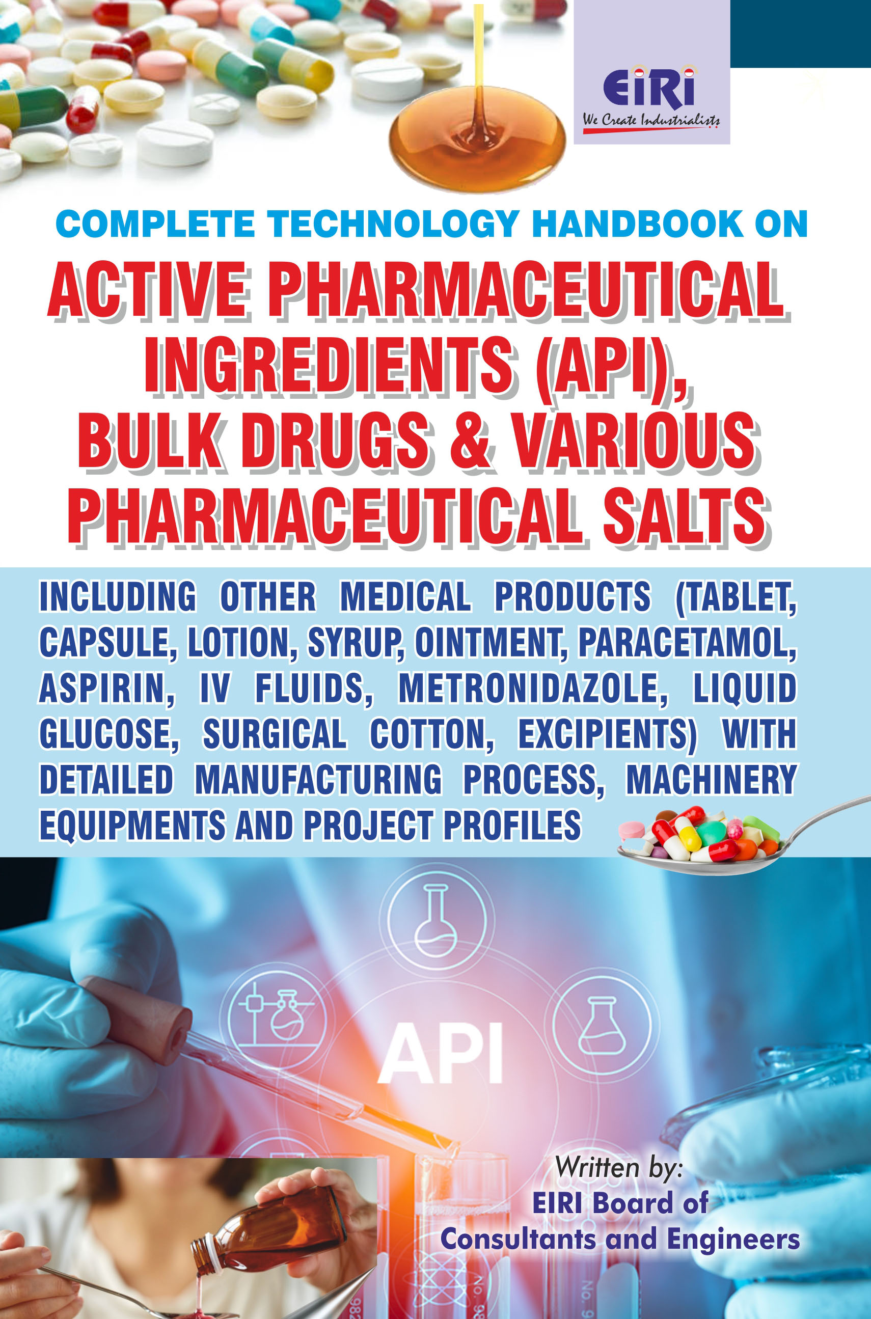 Complete Technology Handbook on Active Pharmaceutical Ingredients, Bulk Drugs & Pharmaceutical Salts including Medical Products (Aspirin, Metronidazole, Liquid Glucose, Excipients) with Manufacturing Process, Machinery Equipments and Project Profiles