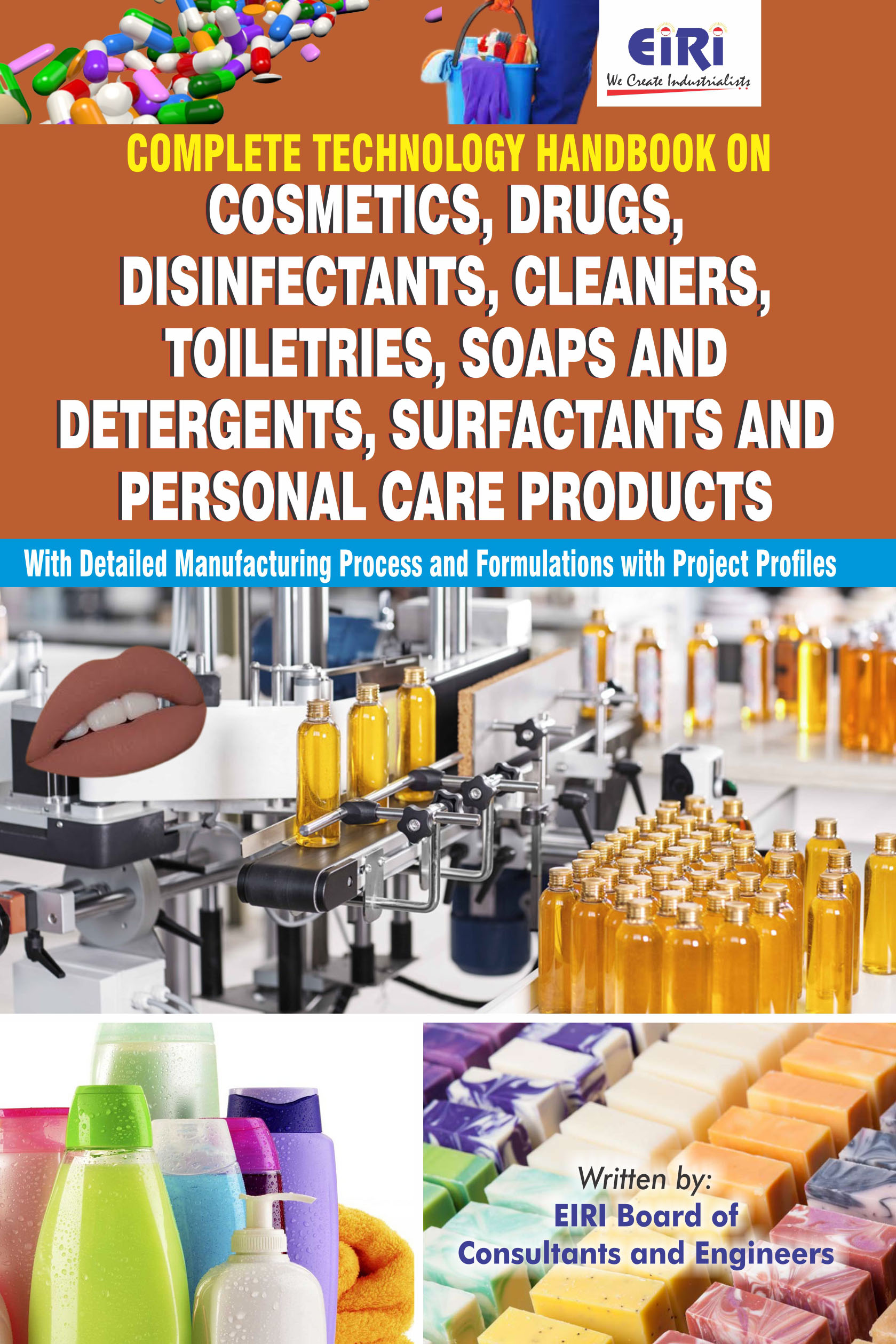 Complete Technology Handbook on Cosmetics, Drugs, Disinfectants, Cleaners, Toiletries, Soaps and Detergents, Surfactants and Personal Care Products with Detailed   Manufacturing   Process and Formulations with Project Profiles