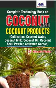 Complete Technology Book on Coconut and Coconut Products (Cultivation, Coconut Water, Coconut Milk, Coconut Oil, Coconut Shell Powder, Activated Carbon)